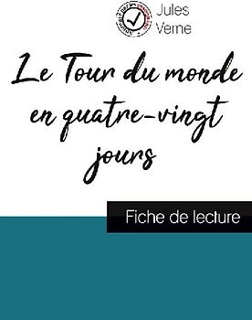 Le Tour du monde en quatre-vingt jours de Jules Verne (fiche de lecture et analyse complète de l'oeuvre)