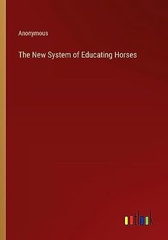 The New System of Educating Horses