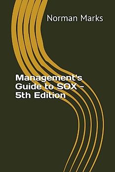 Management's Guide to SOX - 5th Edition