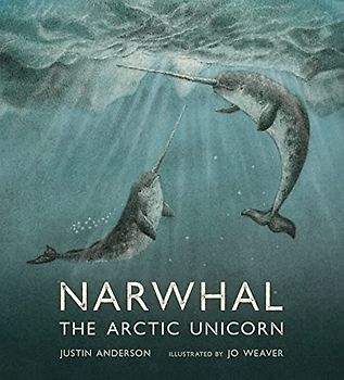 Narwhal: The Arctic Unicorn (Nature Storybooks)