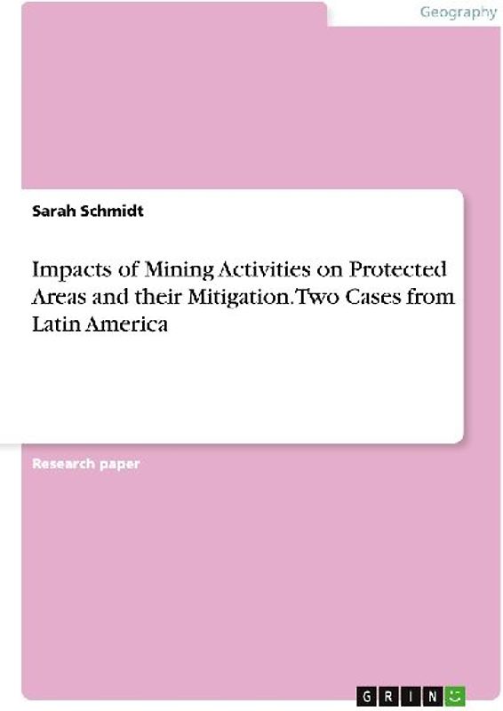Impacts of Mining Activities on Protected Areas and their Mitigation. Two Cases from Latin America