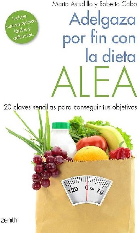Adelgaza por fin con la dieta alea : 20 claves sencillas para conseguir tus objetivos
