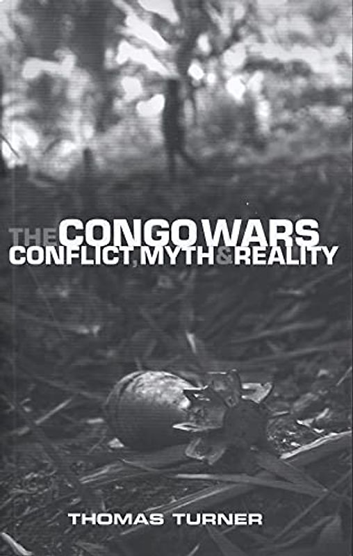 The Congo Wars: Conflict, Myth and Reality