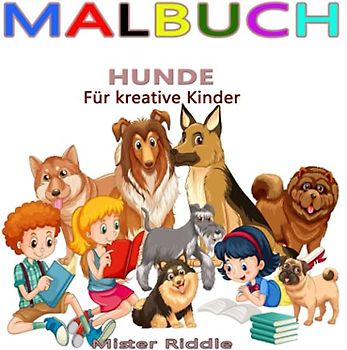Malbuch - HUNDE - Für kreative Kinder: 53 Seiten zum Malen, um die Kreativität der Kinder zu stimulieren