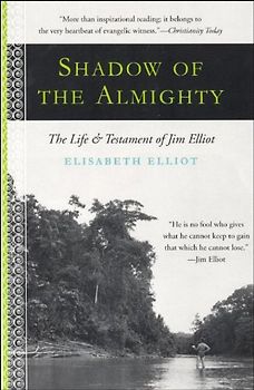 Shadow of the Almighty: The Life and Testament of Jim Elliot (Lives of Faith) - Elisabeth Elliot