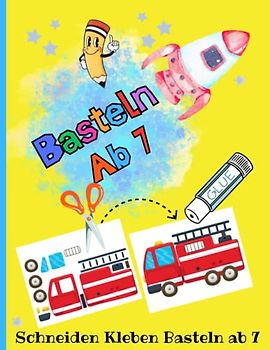 Verbastelbuch ab 7 Jahre: Schneiden Kleben Basteln ab 7 | verbessert die Motorik und die Konzentration | Tolles Geschenk für Junge und Mädchen