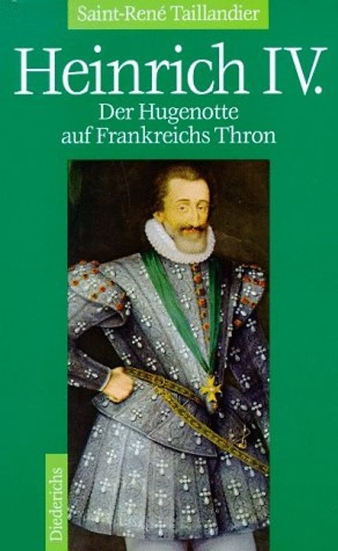 Heinrich IV. Der Hugenotte auf Frankreichs Thron
