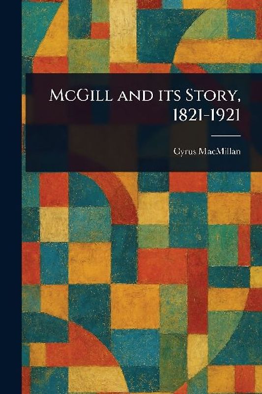 McGill and Its Story, 1821-1921