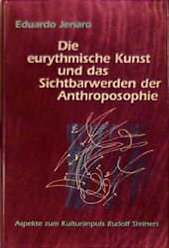 Die eurhythmische Kunst und das Sichtbarwerden der Anthroposophie. Aspekte zu Rudolf Steiners Kulturimpuls