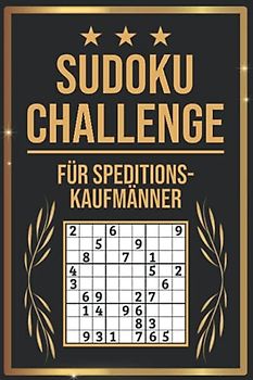 SUDOKU Challenge für Speditionskaufmänner: Sudoku Buch I 300 Rätsel inkl. Anleitungen & Lösungen I Leicht bis Schwer I A5 I Tolles Geschenk für Speditionskaufmänner