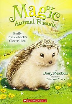 Magic Animal Friends #6 Emily: Prickleback's Clever Idea