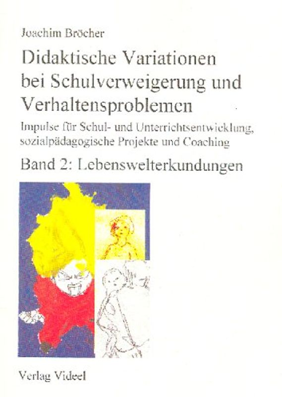 Didaktische Variationen bei Schulverweigerung und Verhaltensproblemen - Band 2: Lebenswelterkundungen