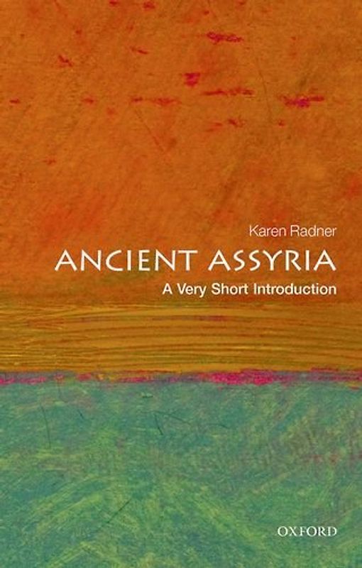 Ancient Assyria: A Very Short Introduction (Very Short Introductions) - Radner, Karen