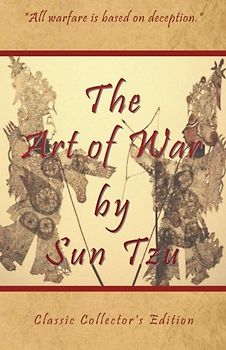 The Art of War by Sun Tzu - Classic Collector's Edition: Includes The Classic Giles and Full Length Translations: Classic Edition