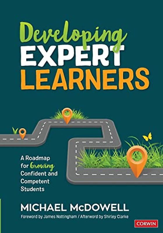 Developing Expert Learners: A Roadmap for Growing Confident and Competent Students (Corwin Teaching Essentials)