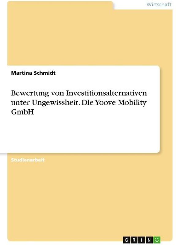 Bewertung von Investitionsalternativen unter Ungewissheit. Die Yoove Mobility GmbH