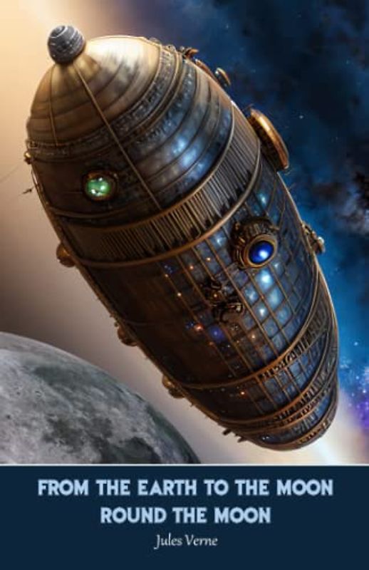 From the Earth to the Moon and, Round the Moon