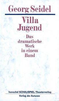 Villa Jugend. Das Dramatische Werk in einem Band