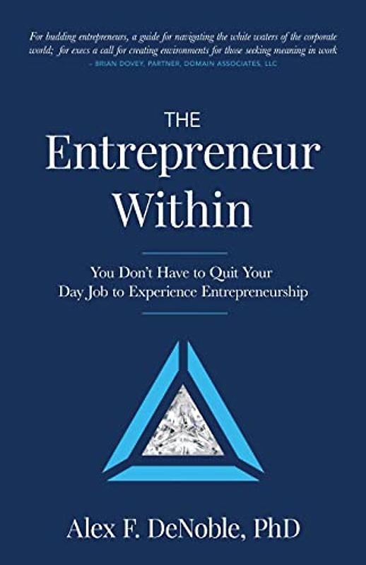 The Entrepreneur Within: You Don't Have to Quit Your Day Job to Experience Entrepreneurship