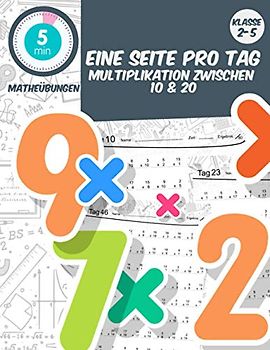 5 min matheübungen Eine seite pro tag multiplikation zwischen 10 & 20: klasse2-5 tägliche mathematische Praxis, Mathe-Arbeitsbuch Alter 6-11 (5 Minuten Mathe-Übung am Tag, Band 1)