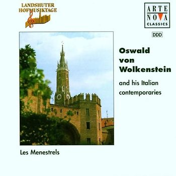 Les Menestrels - Landshuter Hofmusiktage - Oswald von Wolkstein And His Italian Contemporaries