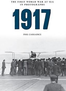 1917 the First World War at Sea in Photographs