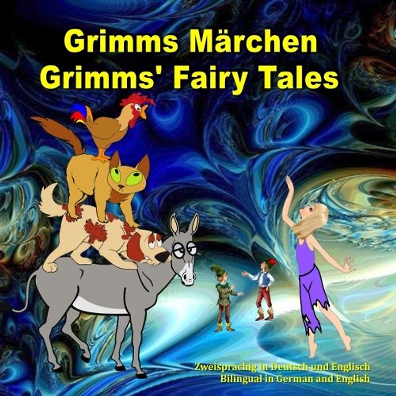 Grimms Märchen. Grimms' Fairy Tales. Zweisprachig in Deutsch und Englisch. Bilingual in German and English: Dual Language Picture Book for Kids (German and English Edition)
