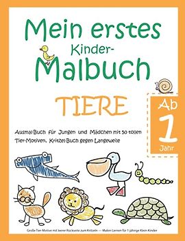 Mein erstes Kinder-Malbuch TIERE — Ab 1 Jahr — Ausmal-Buch für Jungen und Mädchen mit 50 tollen Tier-Motiven, Kritzel-Buch gegen Langeweile: Große ... — Malen-Lernen für 1-jährige Klein-Kinder