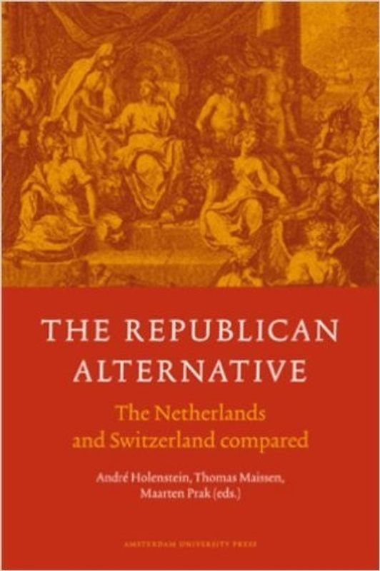 The Republican Alternative: The Netherlands and Switzerland Compared - Andre Holenstein [Paperback]