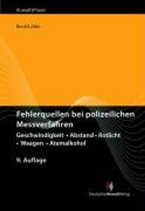 Fehlerquellen bei polizeilichen Messverfahren. Geschwindigkeit - Abstand - Rotlicht - Waagen - Atemalkohol