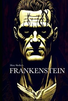 Frankenstein by Mary Wollstonecraft (Godwin) Shelley (Annotated): In a world of ambition, science, and moral quandaries, Frankenstein emerges as a haunting masterpiece.