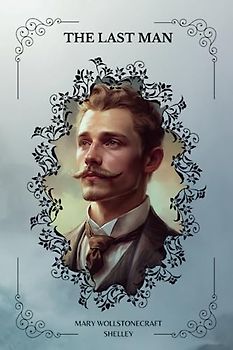 The Last Man by Mary Wollstonecraft Shelley