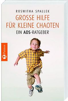 Große Hilfe für kleine Chaoten. Ein ADS-Ratgeber