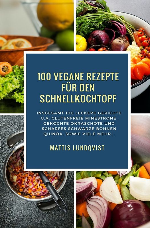 100 Vegane Rezepte für den Schnellkochtopf