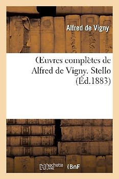 Oeuvres Complètes de Alfred de Vigny. Stello