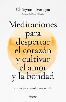Meditaciones Para Despertar El Corazón Y Cultivar El Amor Y La Bondad