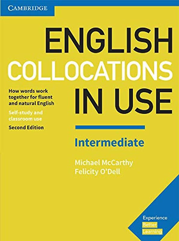 English Collocations in Use Intermediate. Second Edition. Book with Answers.: How Words Work Together for Fluent and Natural English (Vocabulary in Use)