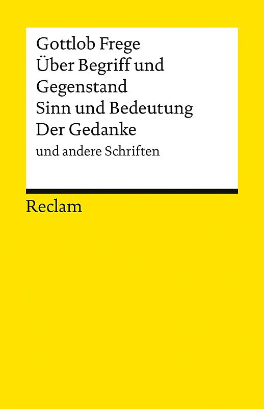 Über Begriff und Gegenstand · Sinn und Bedeutung · Der Gedanke und andere Schriften