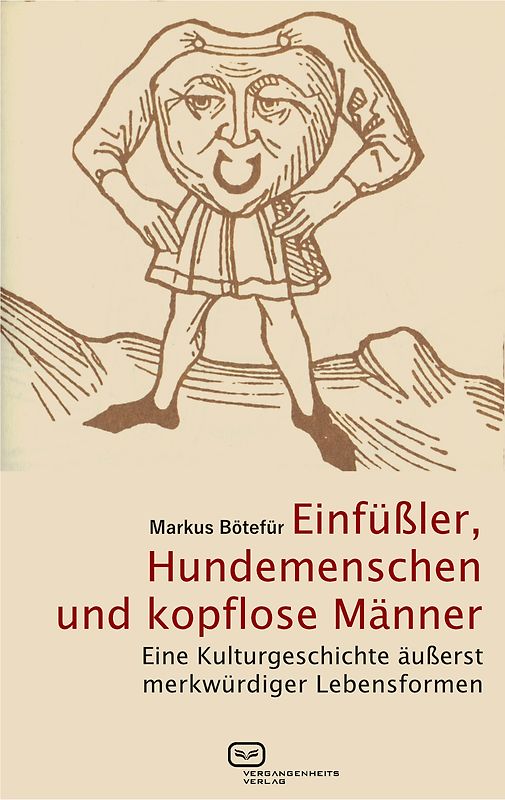 Einfüßler, Hundemenschen und kopflose Männer