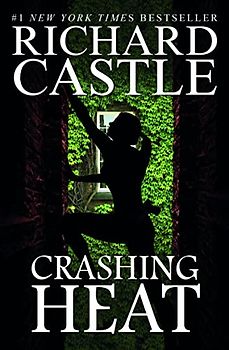 Crashing Heat (Castle) (Nikki Heat, Band 10)