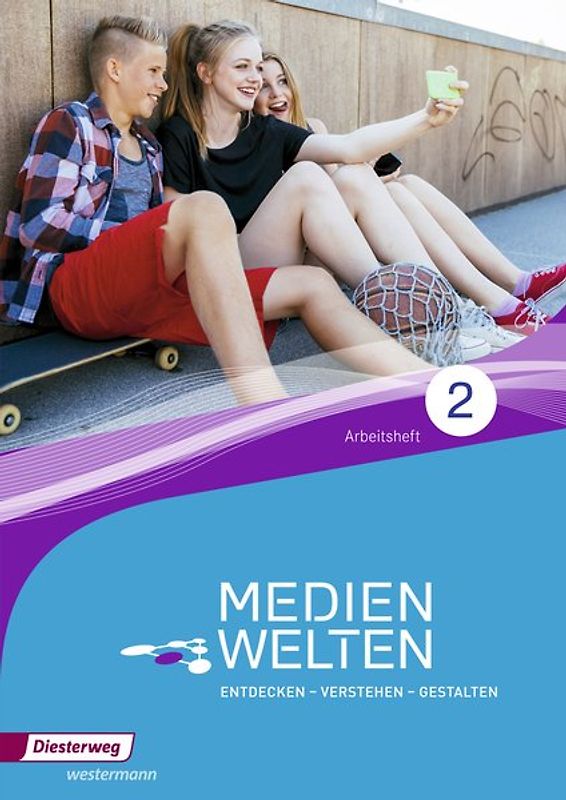 Medienwelten. Entdecken - Verstehen - Gestalten / Entdecken - Verstehen - Gestalten: Arbeitsheft 2
