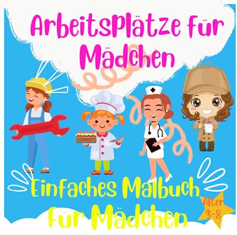 Einfaches Malbuch für Mädchen mit Jobs für Mädchen: Einfache, GROSSE, RIESIGE einfache Bilder für kleine Mädchen im Alter von 3 bis 8 Jahren