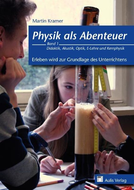 Physik als Abenteuer / Physik als Abenteuer - Erleben wird zur Grundlage des Unterrichtens