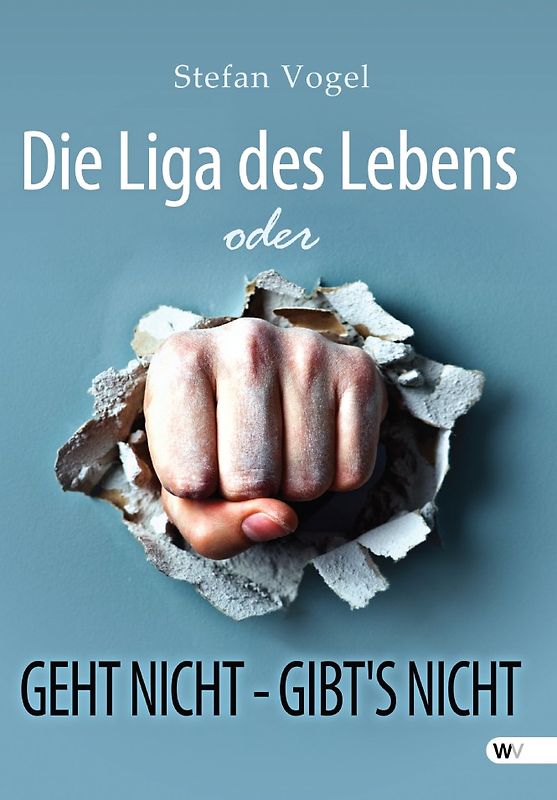 Die Liga des Lebens oder GEHT NICHT- GIBT'S NICHT