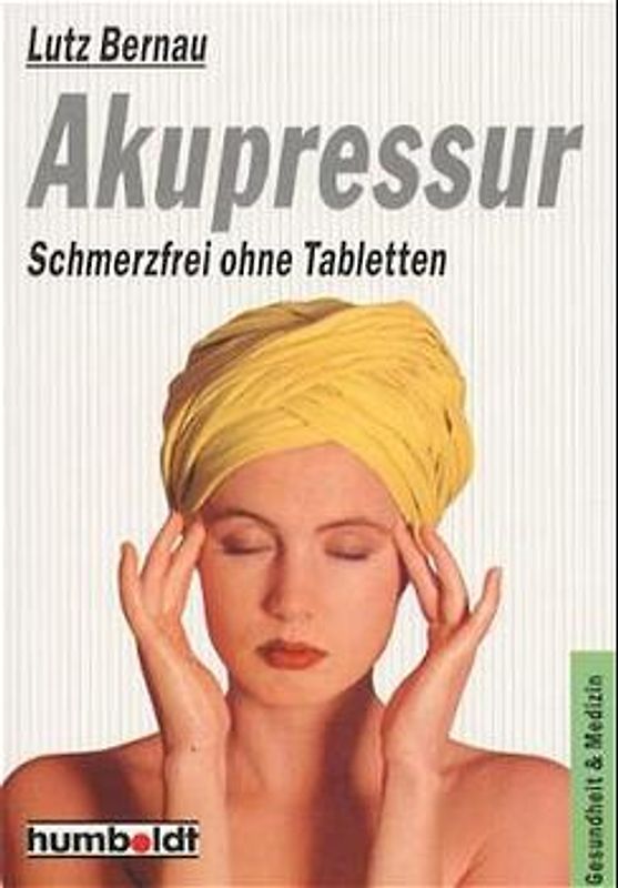 Akupressur - schmerzfrei ohne Tabletten