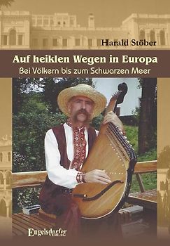 Auf heiklen Wegen in Europa. Bei Völkern bis zum Schwarzen Meer