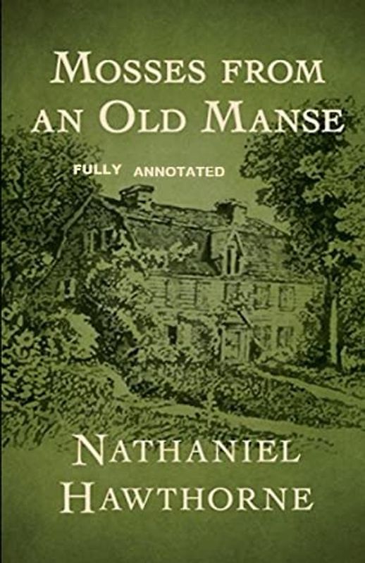 Mosses From an Old Manse By (Fully Annotated)
