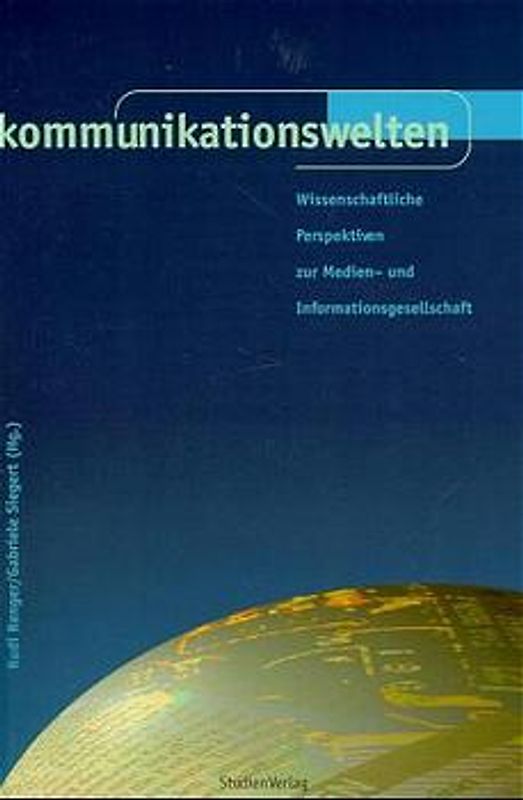 Kommunikationswelten. Wissenschaftliche Perspektiven zur Medien- und Informationsgesellschaft