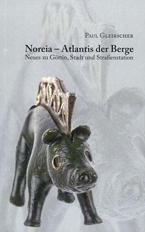 Noreia - Atlantis der Berge