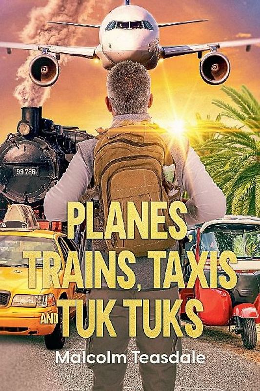 Planes, Trains, Taxis, and Tuk Tuks